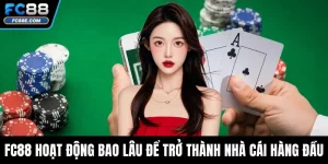 Fc88 Hoạt Động Bao Lâu Để Trở Thành Nhà Cái Hàng Đầu