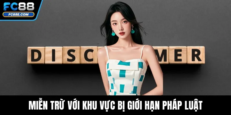 Miễn Trừ Trách Nhiệm Rõ Ràng, Bảo Vệ Quyền Lợi Tối Đa 3 Miễn trừ với khu vực bị giới hạn pháp luật