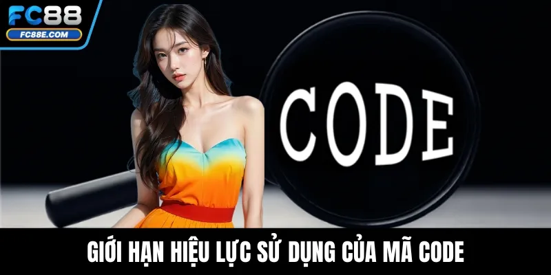 Code Fc88 – Săn Khuyến Mãi Siêu Hot, Nhận Quà Tặng Không Giới Hạn 5 Giới hạn hiệu lực sử dụng của mã code