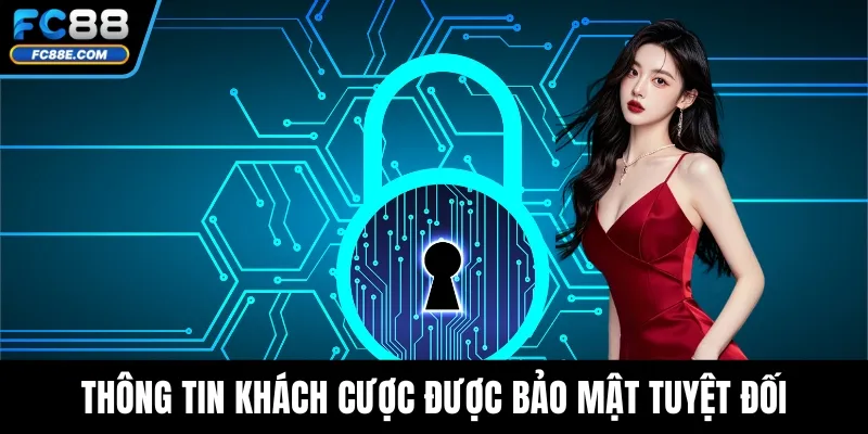 Đăng Ký FC88 Dễ Dàng– Hướng Dẫn Chi Tiết Cho Hội Viên 5 Thông tin khách cược được bảo mật tuyệt đối