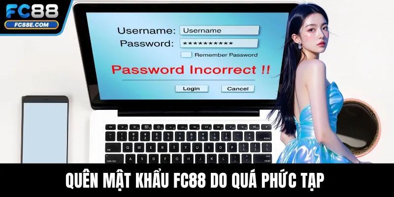 Quên Mật Khẩu FC88 – Cách Khôi Phục Tài Khoản Nhanh Chóng 2 Quên mật khẩu FC88 do quá phức tạp