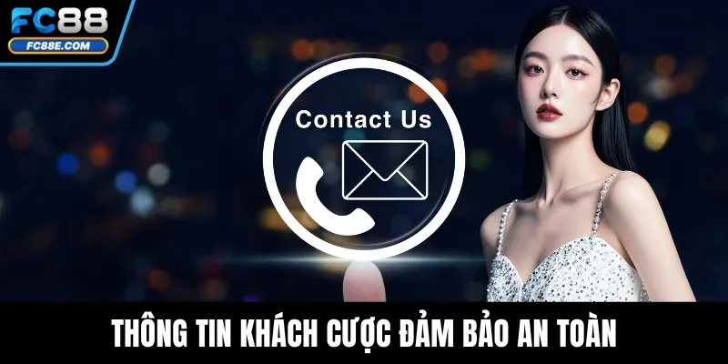 Liên Hệ FC88 – Kênh Hỗ Trợ Tối Ưu Cho Mọi Người Chơi 4 Thông tin khách cược đảm bảo an toàn